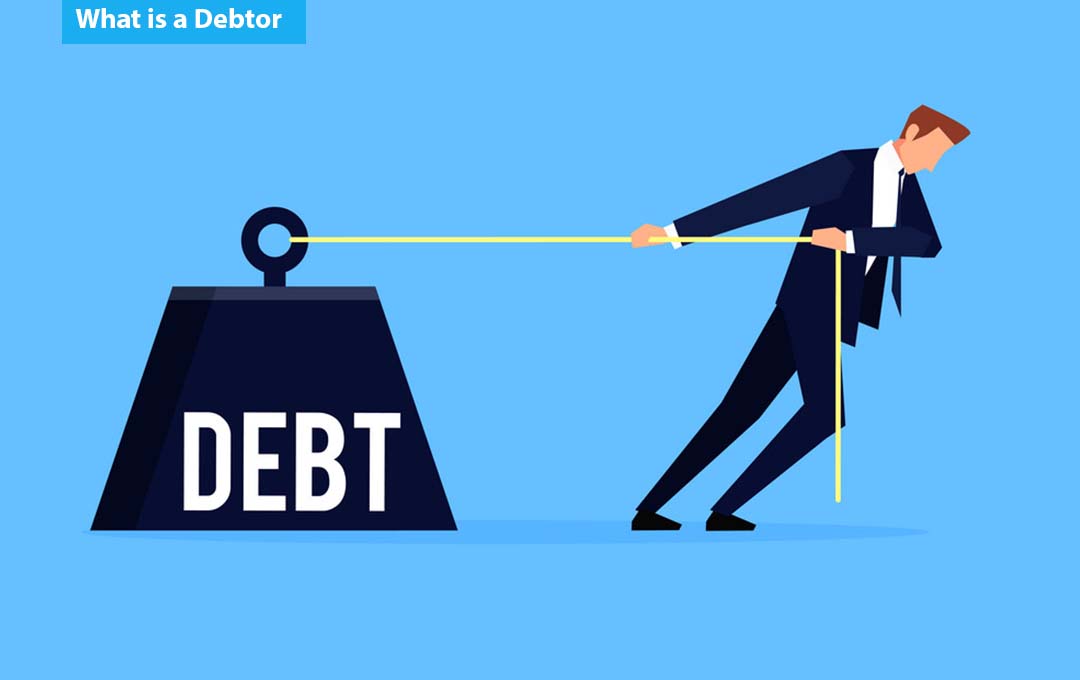 What is a Debtor