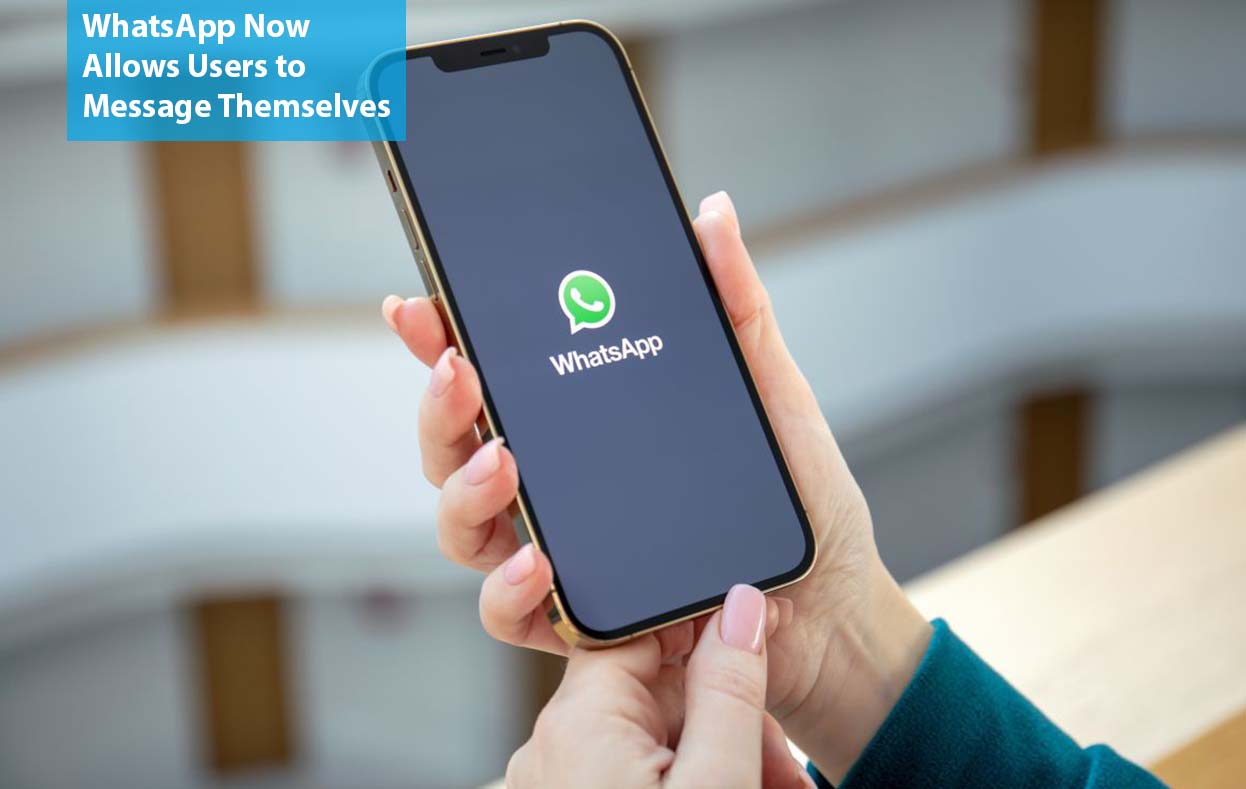WhatsApp Now Allows Users to Message Themselves
