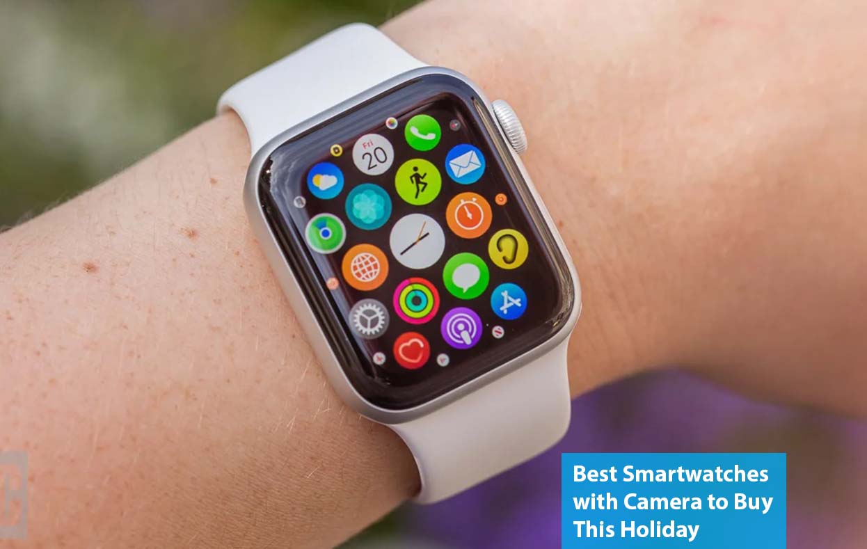 Best Smartwatches with Camera to Buy This Holiday