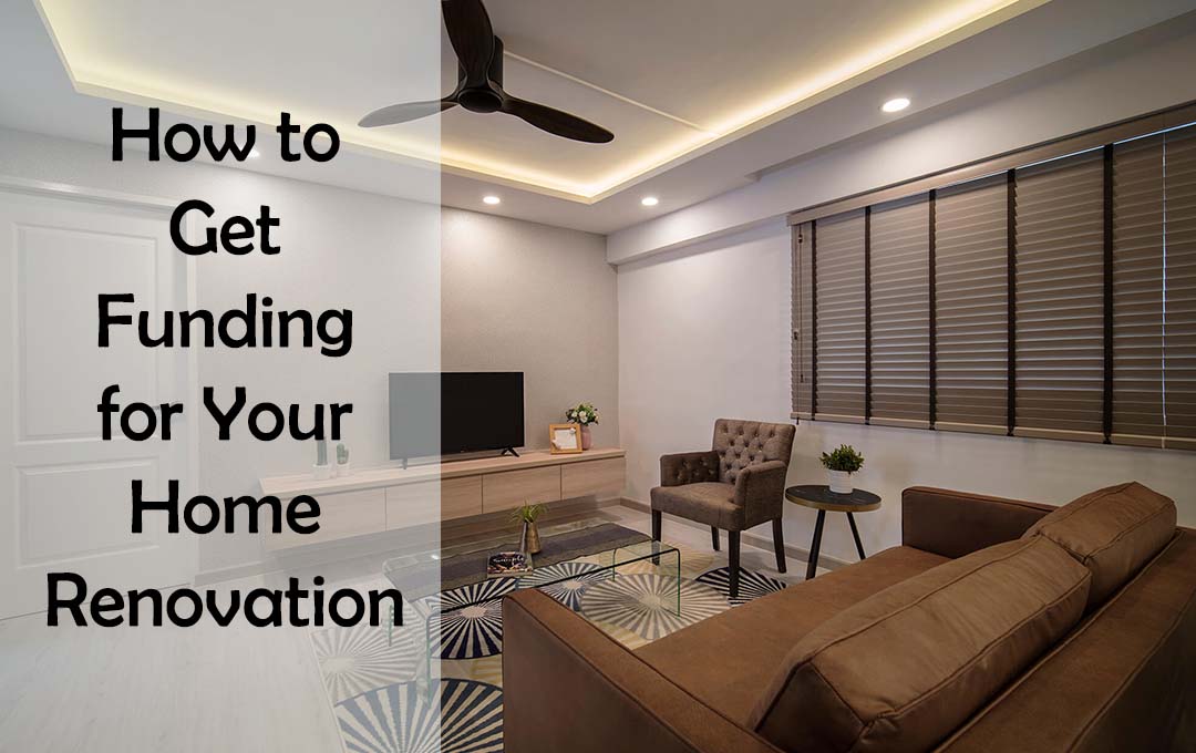 How to Get Funding for Your Home Renovation Dreams