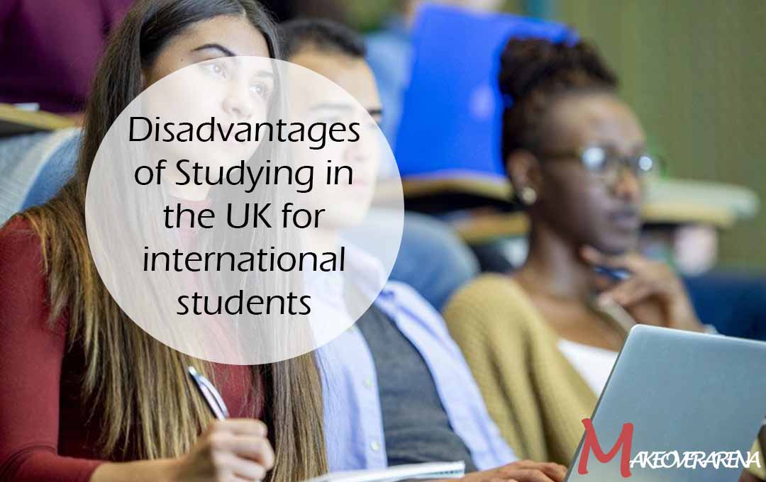 Disadvantages of Studying in the UK for international students