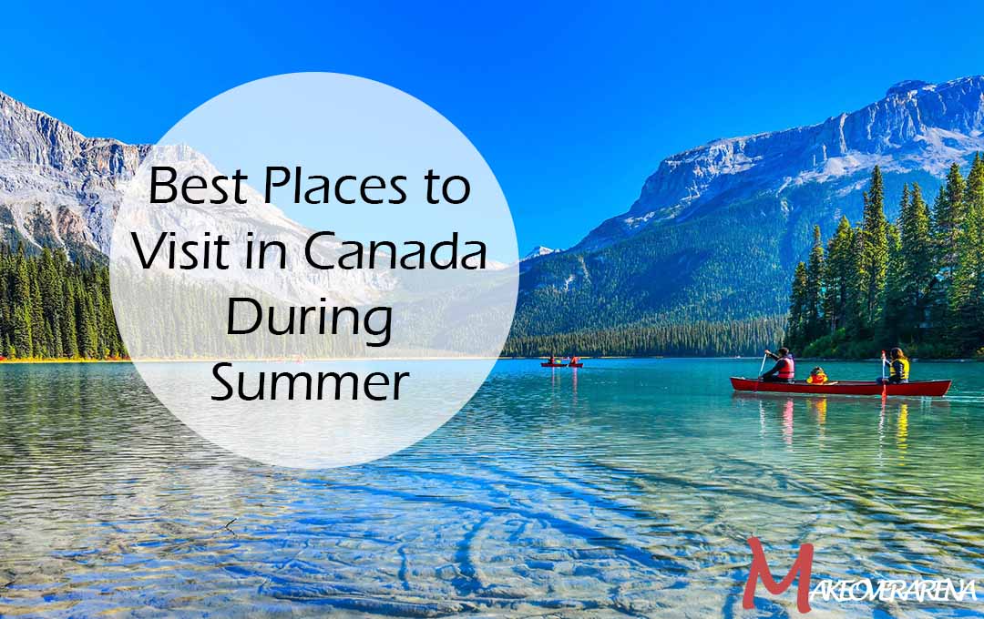 Best Places to Visit in Canada During Summer