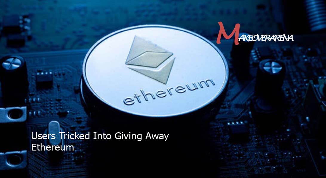 Users Tricked Into Giving Away Ethereum
