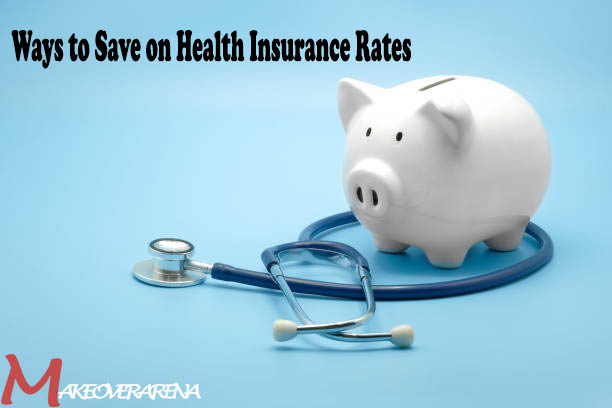 Ways to Save on Health Insurance Rates