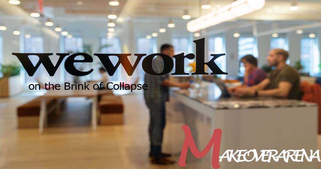 WeWork on the Brink of Collapse