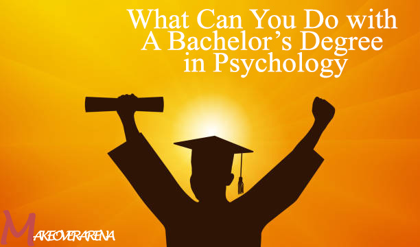 What Can You Do with A Bachelor’s Degree in Psychology