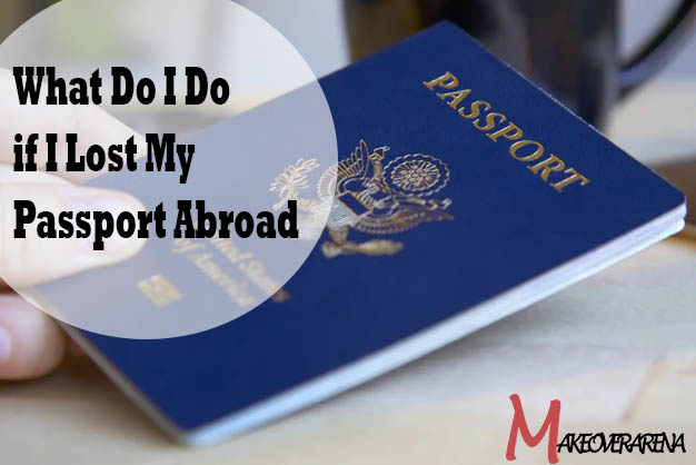 What Do I Do if I Lost My Passport Abroad