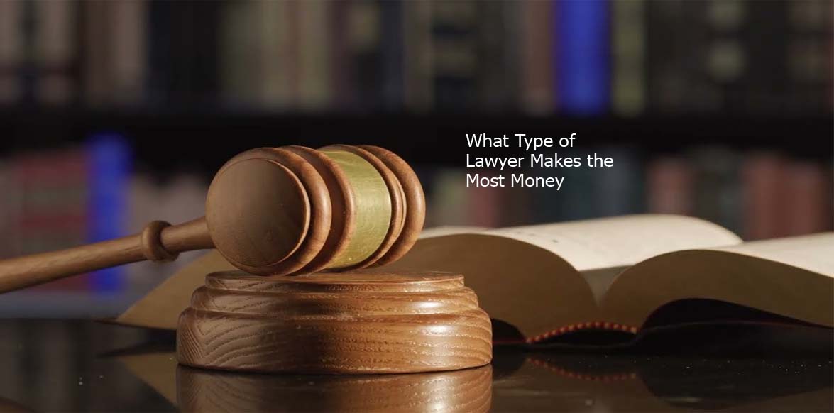 What Type of Lawyer Makes the Most Money