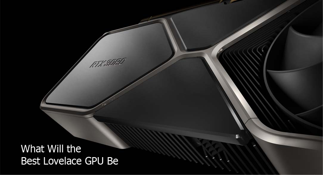 What Will the Best Lovelace GPU Be