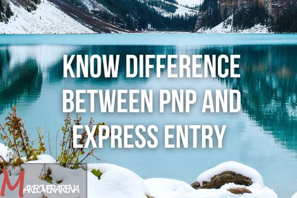 What is The Difference Between Express Entry and PNP for Canada?
