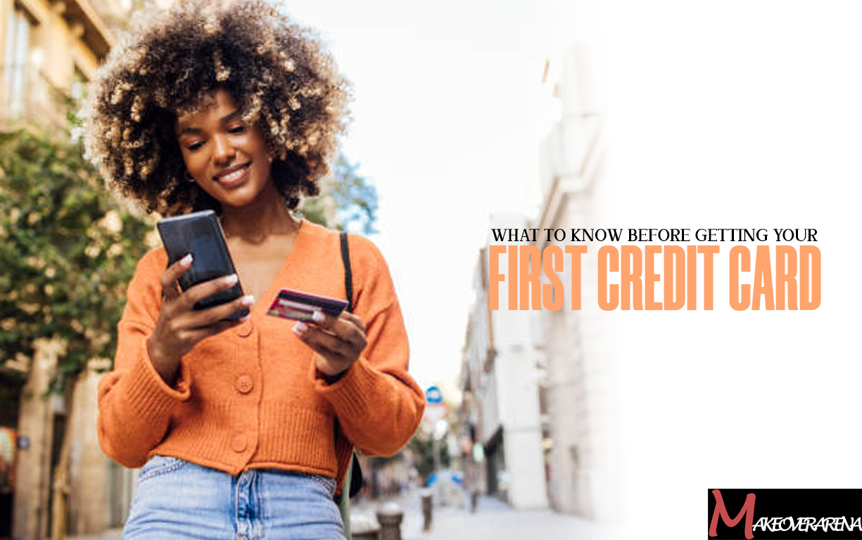 What to Know Before Getting Your First Credit Card