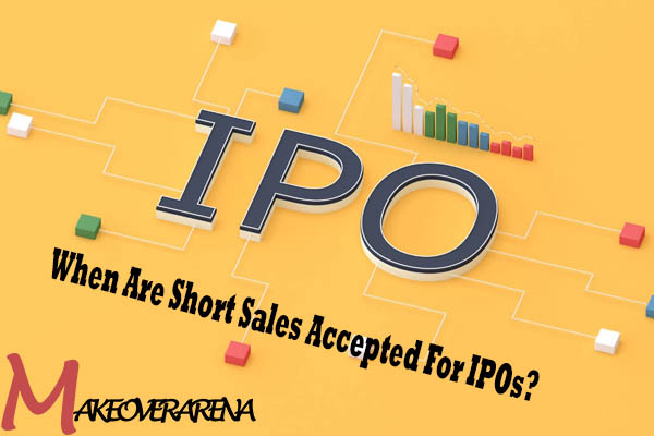 When Are Short Sales Accepted For IPOs?