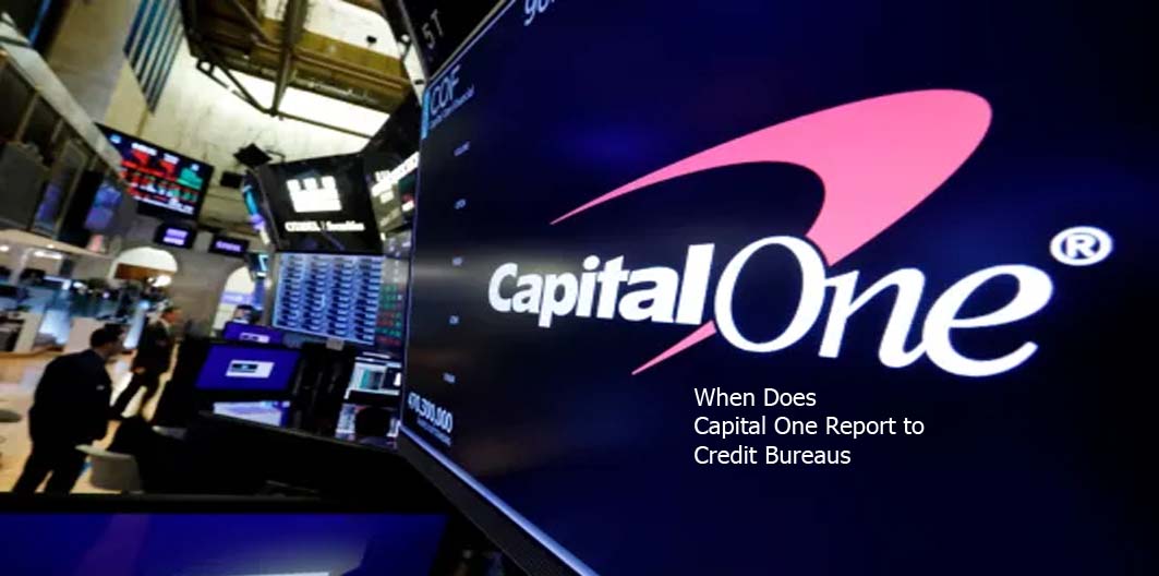When Does Capital One Report to Credit Bureaus