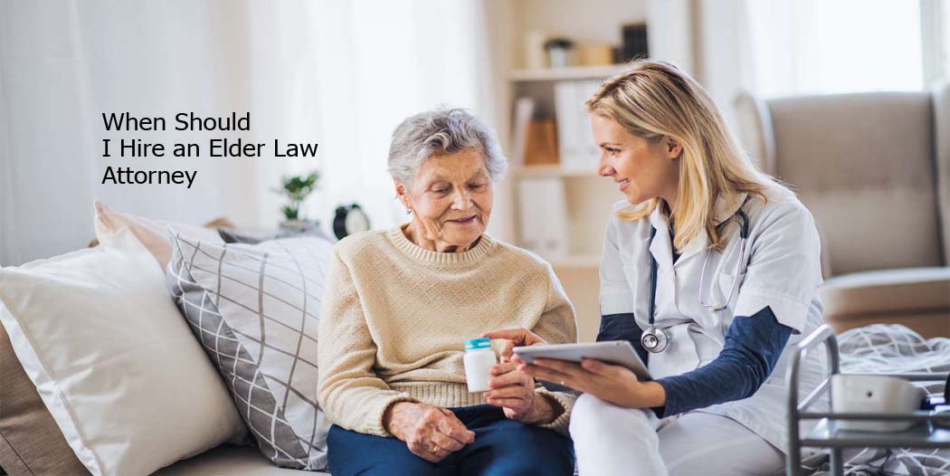 When Should I Hire an Elder Law Attorney