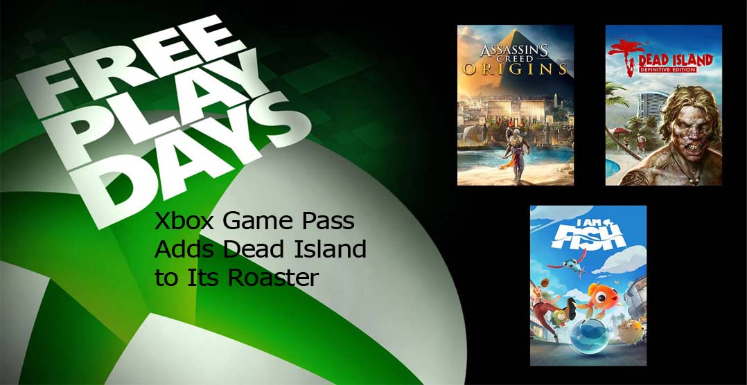 Xbox Game Pass Adds Dead Island to Its Roaster
