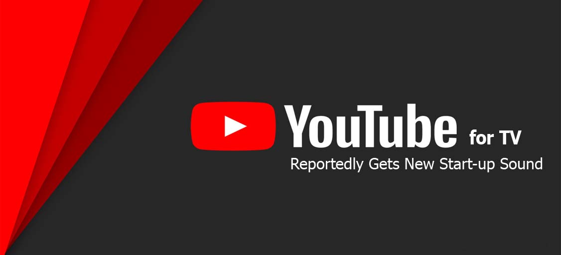 YouTube for TV Reportedly Gets New Start-up Sound