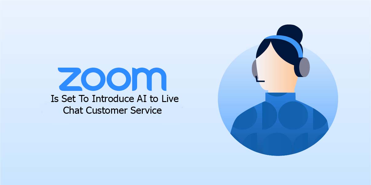 Zoom Is Set To Introduce AI to Live Chat Customer Service