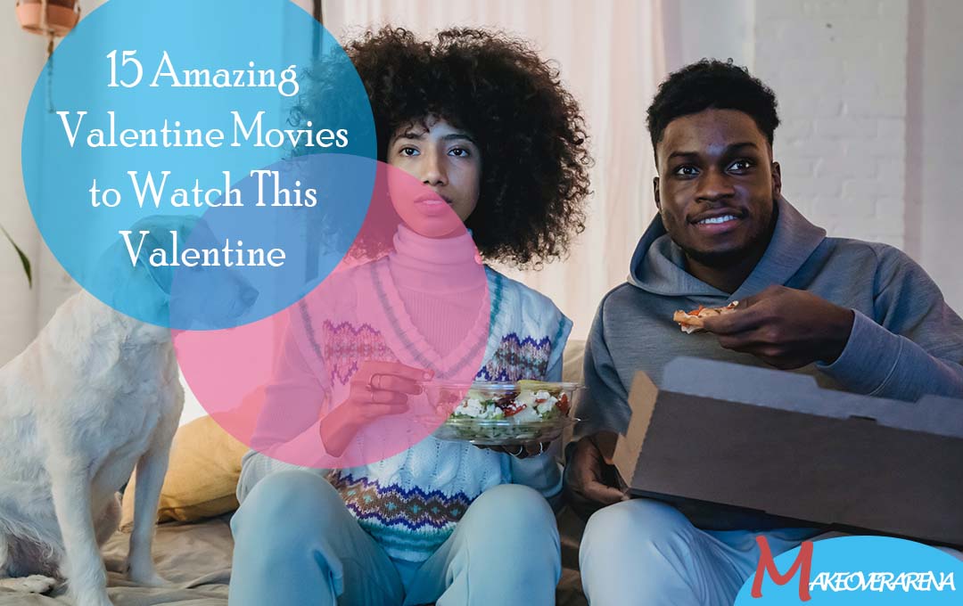 Amazing Valentine Movies to Watch This Valentine