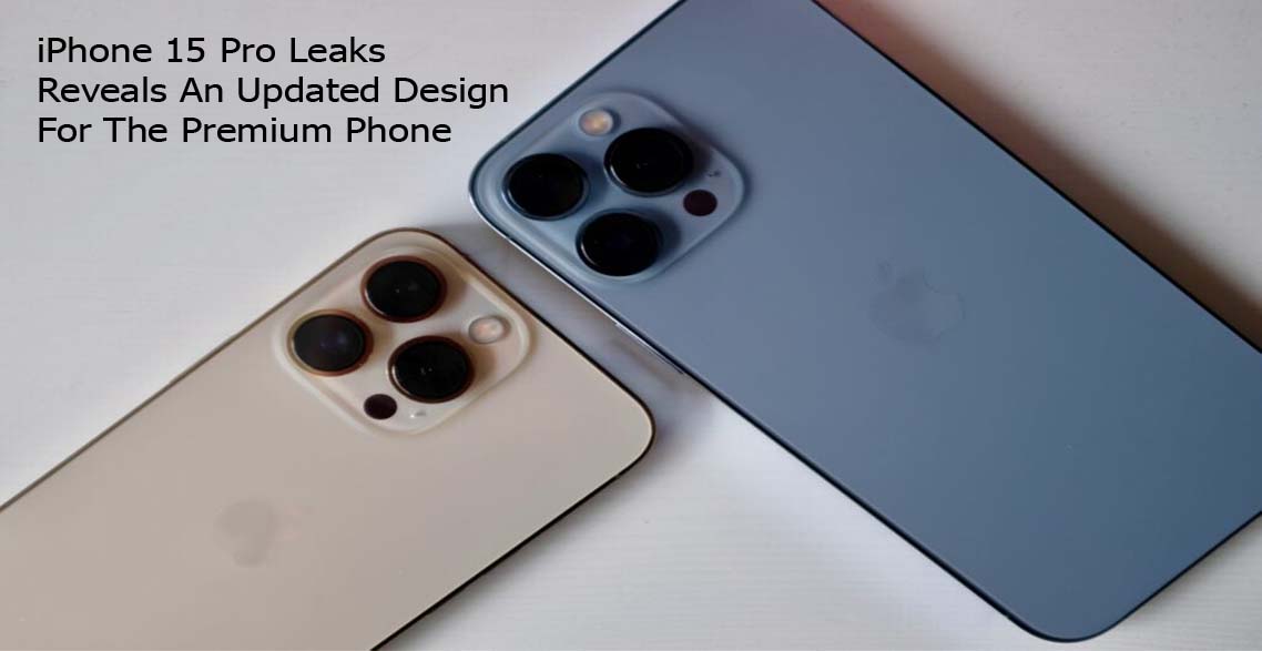 iPhone 15 Pro Leaks Reveals An Updated Design For The Premium Phone
