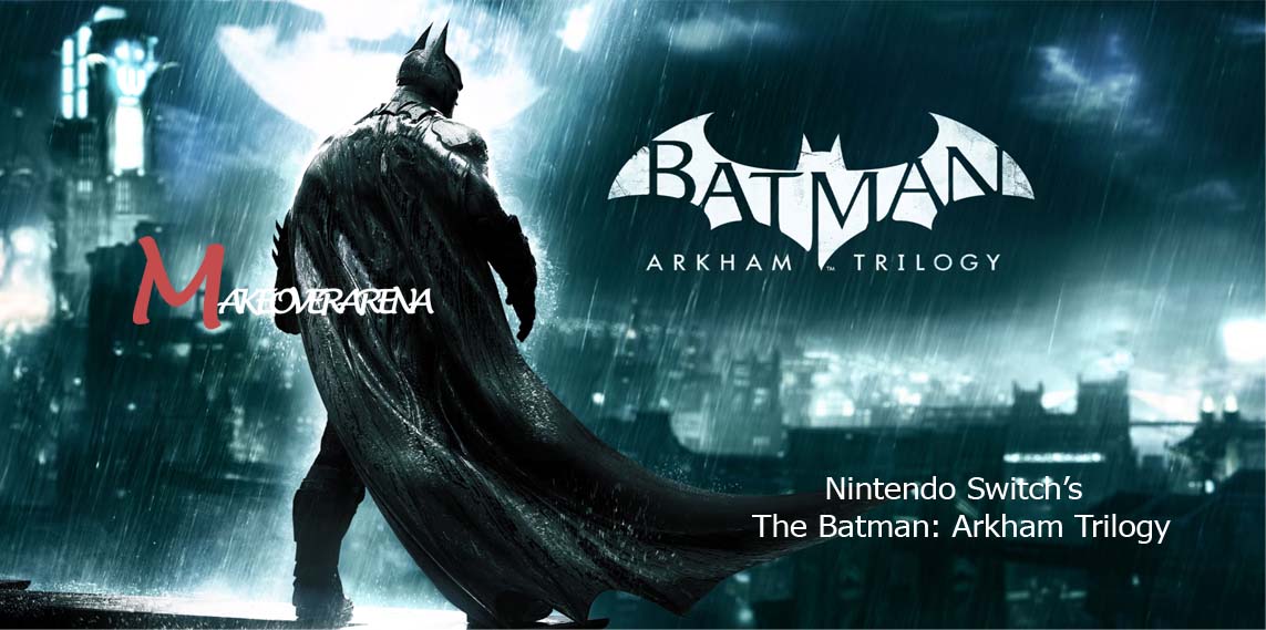 Nintendo Switch’s The Batman: Arkham Trilogy