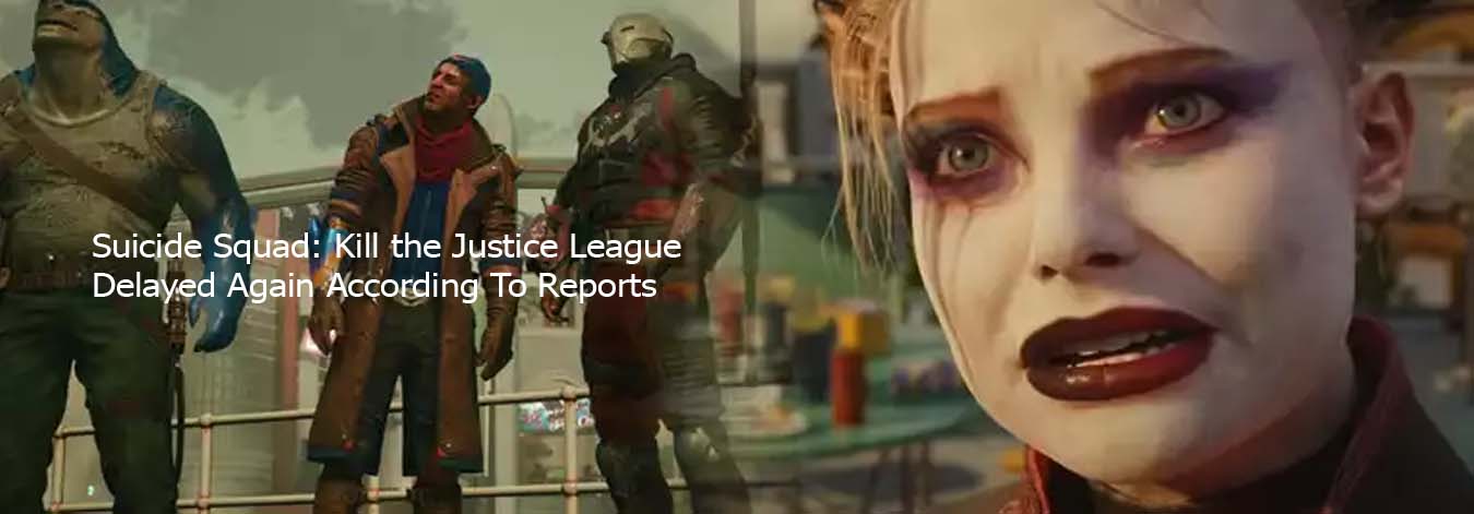 Suicide Squad: Kill the Justice League Delayed Again According To Reports