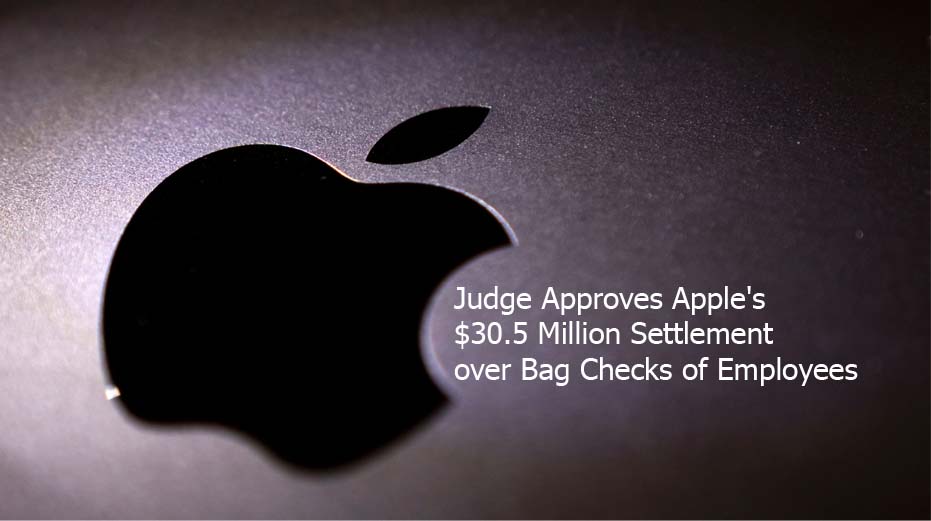 Judge Approves Apple's $30.5 Million Settlement over Bag Checks of Employees